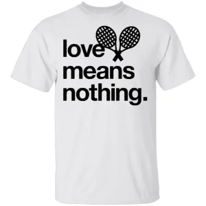 Love Means Nothing Tennis T-Shirt